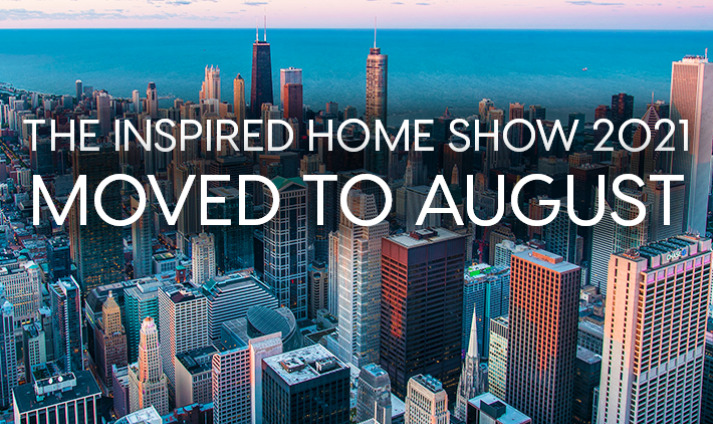 The Inspired Home Show 2021 moved to August