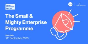 Small Business Britain Header Small And Mighty September 2023 1600 Small Business Britain launches online programme